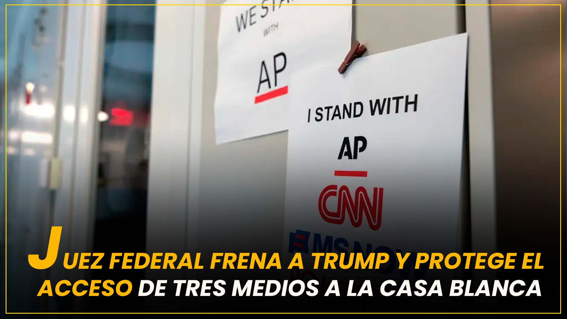JUEZ FEDERAL FRENA A TRUMP Y PROTEGE EL ACCESO DE TRES MEDIOS A LA CASA BLANCA